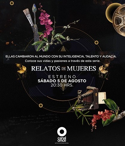 CANAL ONCE ESTRENA “RELATOS DE MUJERES”, SERIE ORIGINAL