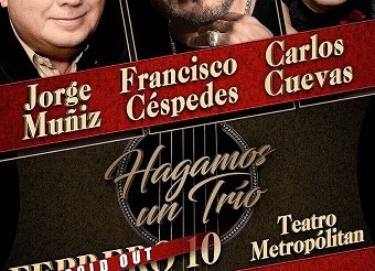 Con gran éxito se presento el show de "HAGAMOS UN TRÍO" ; de Carlos Cuevas, Francisco Céspedes y Jorge el “Coque Muñiz”