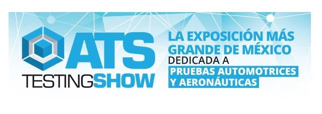 ATS Testing Show México, tendrá lugar el 11 y 12 de abril de 2018, por segunda vez regresa a Querétaro México