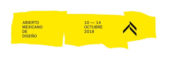 ABIERTO MEXICANO DE DISEÑO, DEL 10 AL 14 OCTUBRE 2018