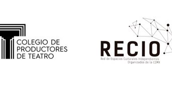 El Colegio de Productores de Teatro y la Red de Espacios Culturales Independientes Organizados RECIO presentan