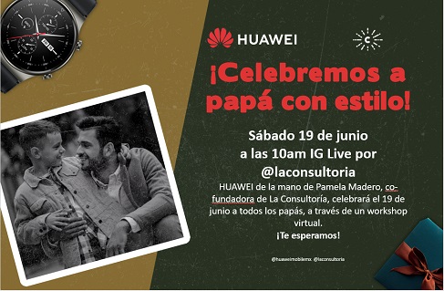 HUAWEI: Este Día del Padre, ¡festeja a papá con estilo!